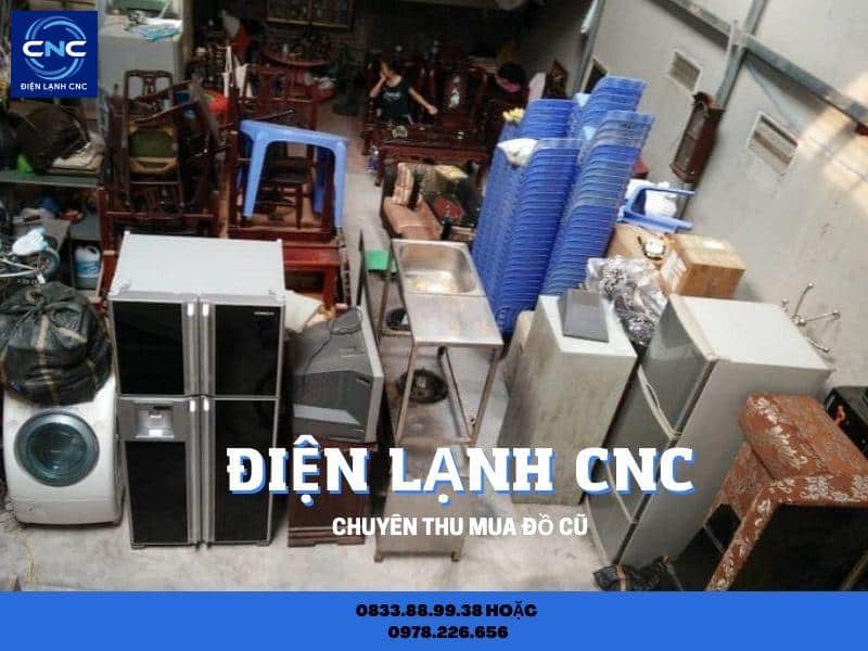 Thu mua đồ cũ giá cao tại Hà Nội - uy tín, nhanh gọn 1 Những mặt hàng Điện Lạnh CNC thu mua hiện nay