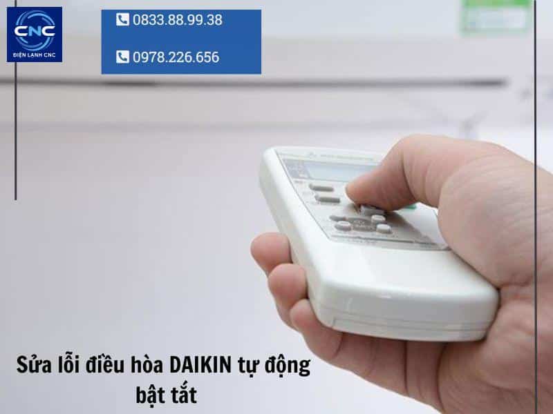 Sửa điều hòa DAIKIN nhanh chóng - Có mặt sau 30 phút gọi 3 sửa lỗi điều hòa tự động bật tắt