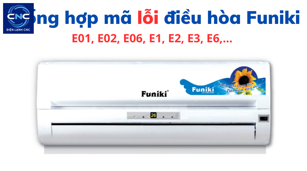 Bảng mã lỗi điều hòa Funiki chi tiết, nguyên nhân và cách khắc phục 3 mã lỗi dàn nóng funiki