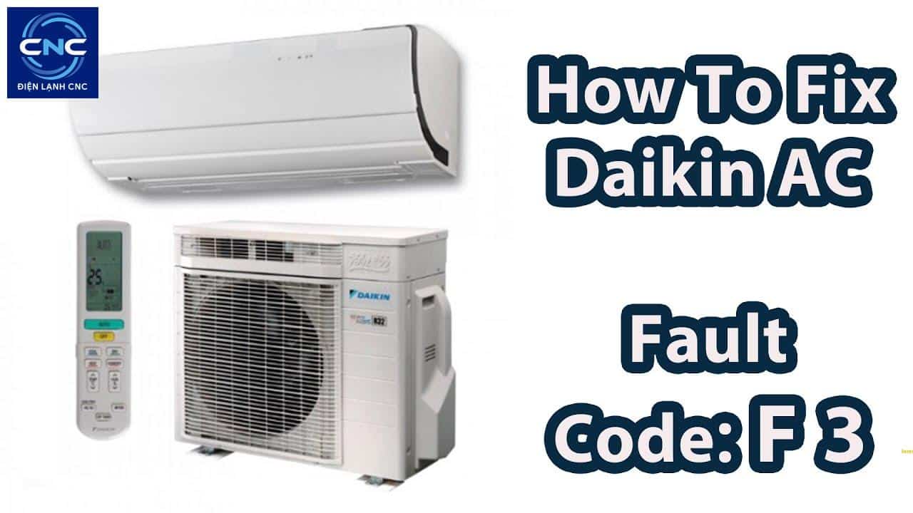 Bảng mã lỗi điều hòa Daikin - Khắc phục hiệu quả 3 khắc phục lỗi F