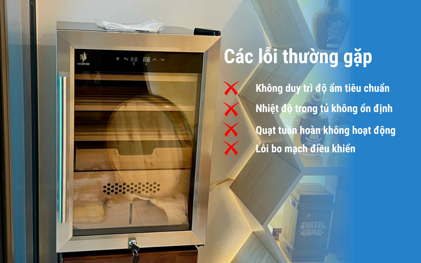 Dịch vụ Bảo hành và Sửa chữa tủ Xì Gà (Cigar) giá rẻ tại Hà Nội 2 Các lỗi thường gặp về tủ bảo quản Xì gà hay mắc phải