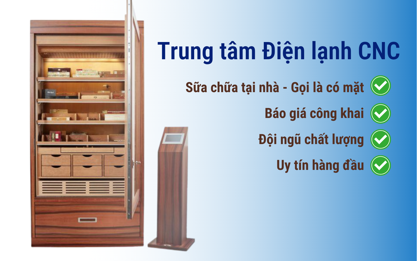 Dịch vụ Bảo hành và Sửa chữa tủ Xì Gà (Cigar) giá rẻ tại Hà Nội 3 Trung tâm Điện lạnh CNC uy tín và tận tâm
