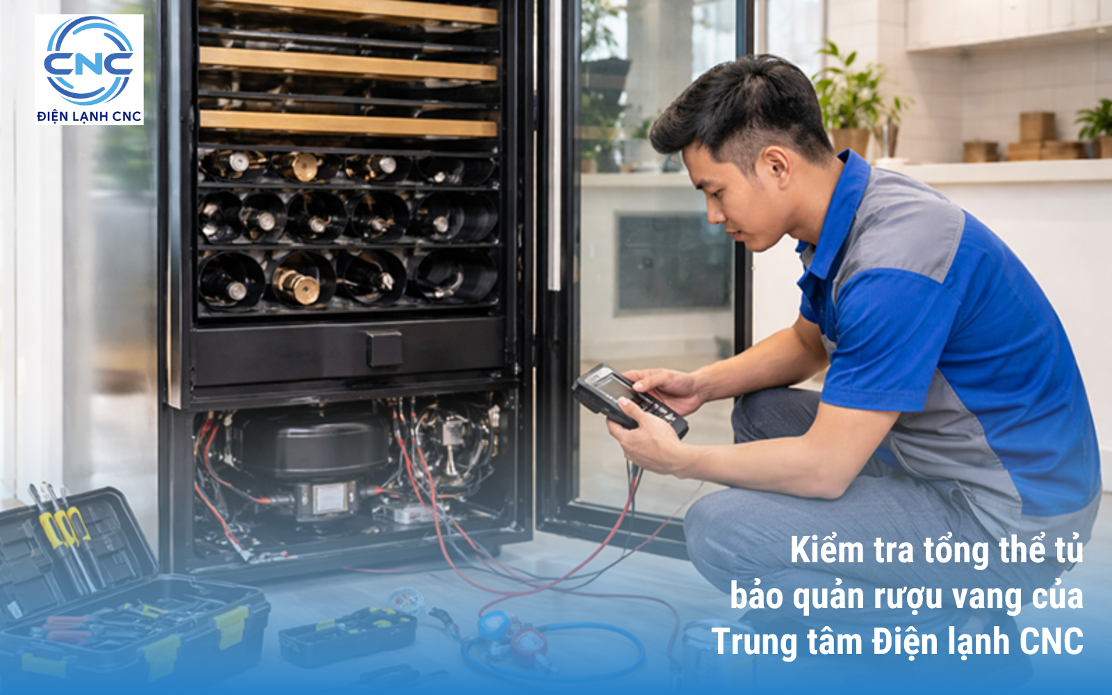 Bảo hành và sửa chữa tủ rượu vang chuyên nghiệp tại Hà Nội 2 Kiểm tra tổng thể tủbảo quản rượu vang của Trung tâm Điện lạnh CNC