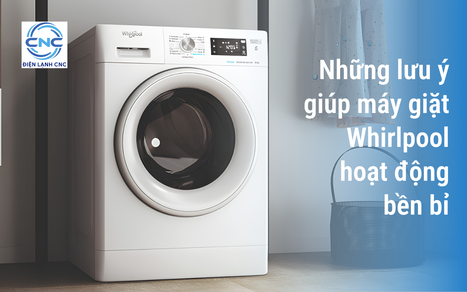 Bảo hành máy giặt Whirlpool chính hãng tại Hà Nội 3 Những lưu ý giúp máy giặt Whirlpool hoạt động bền bỉ