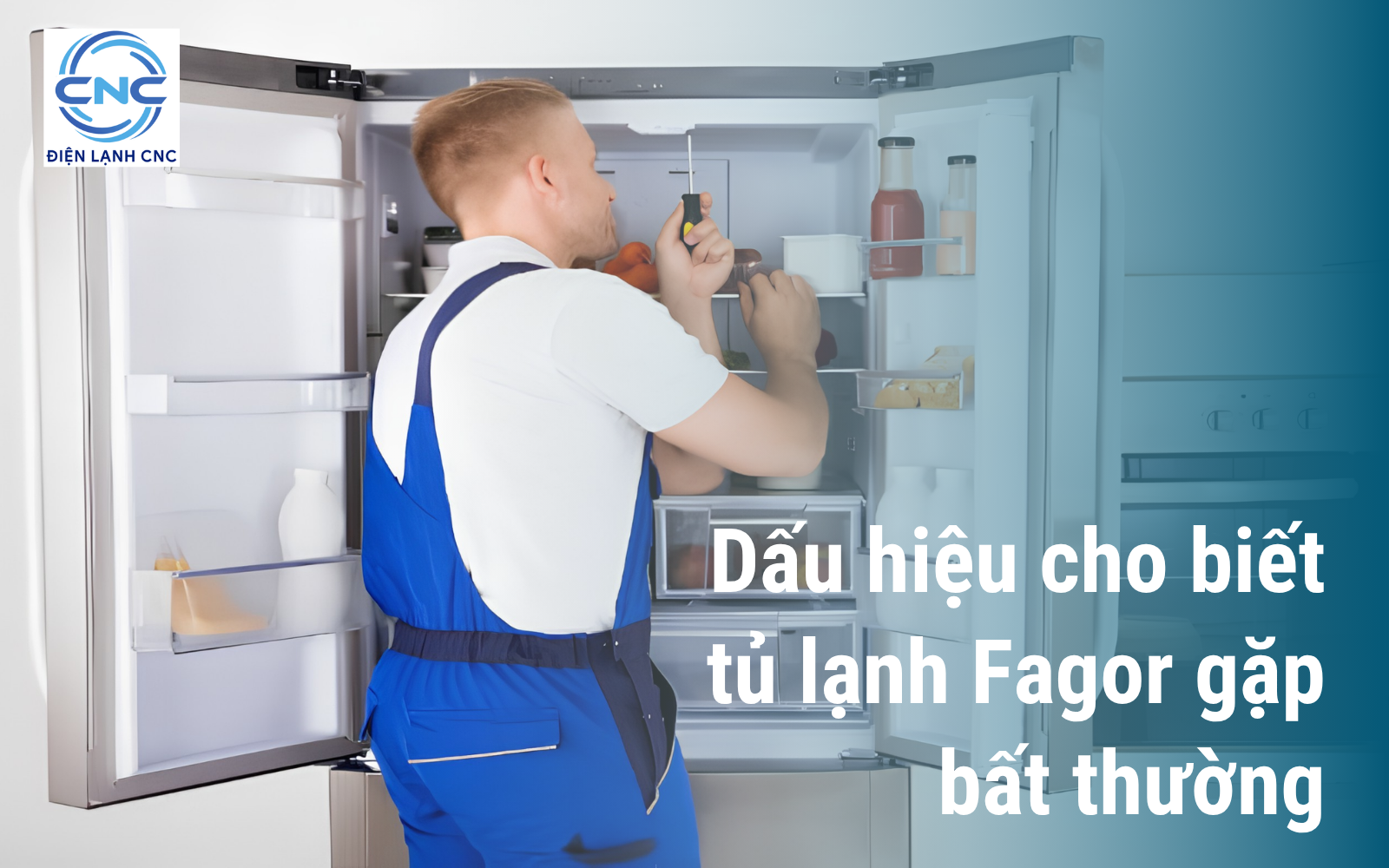 Sửa tủ lạnh Fagor tại Hà Nội uy tín giá rẻ 3 Dấu hiệu cho biết tủ lạnh Fagor gặp bất thường