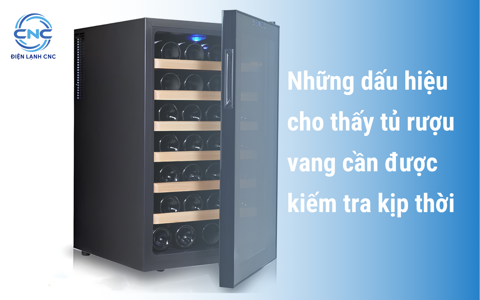 Bảo hành và sửa chữa tủ rượu vang chuyên nghiệp tại Hà Nội 1 Những dấu hiệu cho thấy cần bảo hành và sửa chữa tủ rượu vang